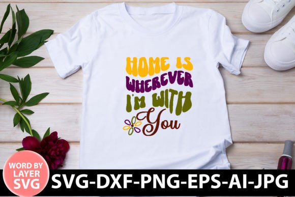 Home is Wherever I m with You Retro SVG Review