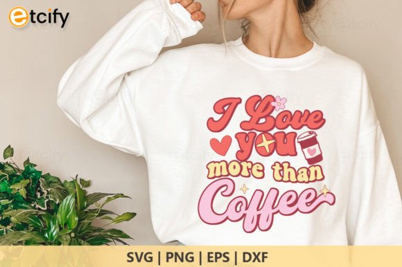 I Love You More Than Coffee Retro Svg Review